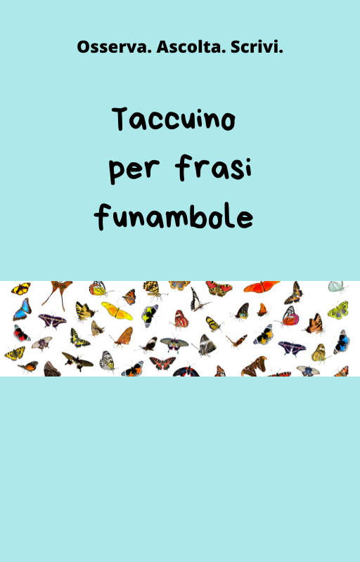 Taccuino per frasi funambole Osserva. Ascolta. Scrivi