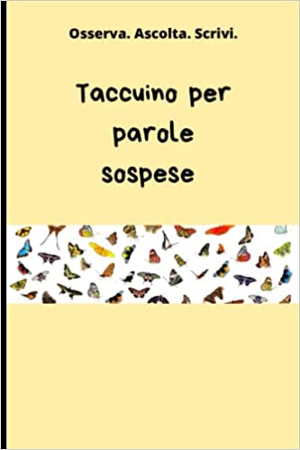 Taccuino per parole sospese Osserva. Ascolta. Scrivi